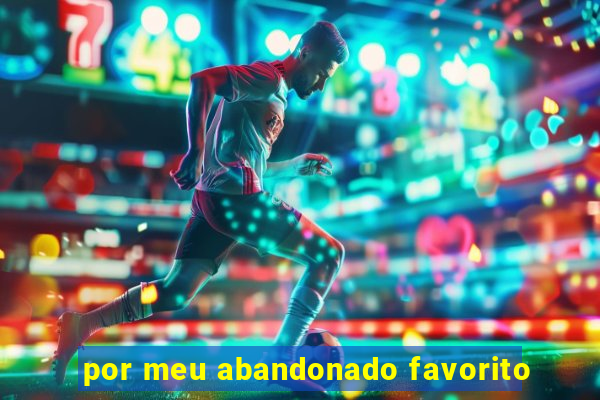 por meu abandonado favorito